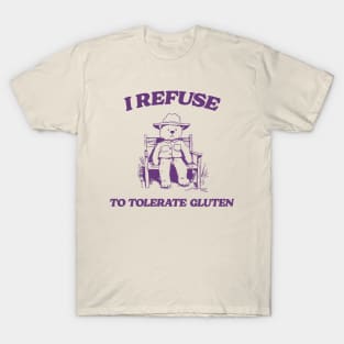 I Refuse To Tolerate Gluten - Unisex T-Shirt